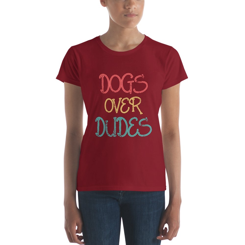 Dogs Over Dudes Women's Short Sleeve T-Shirt - The Barking Mutt