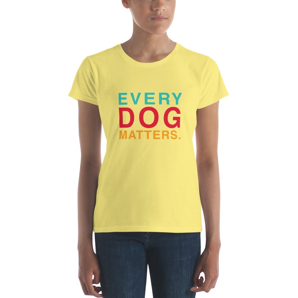 Every Dog Matters Women's Short Sleeve T-Shirt - The Barking Mutt