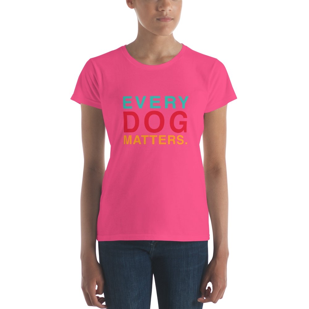 Every Dog Matters Women's Short Sleeve T-Shirt - The Barking Mutt