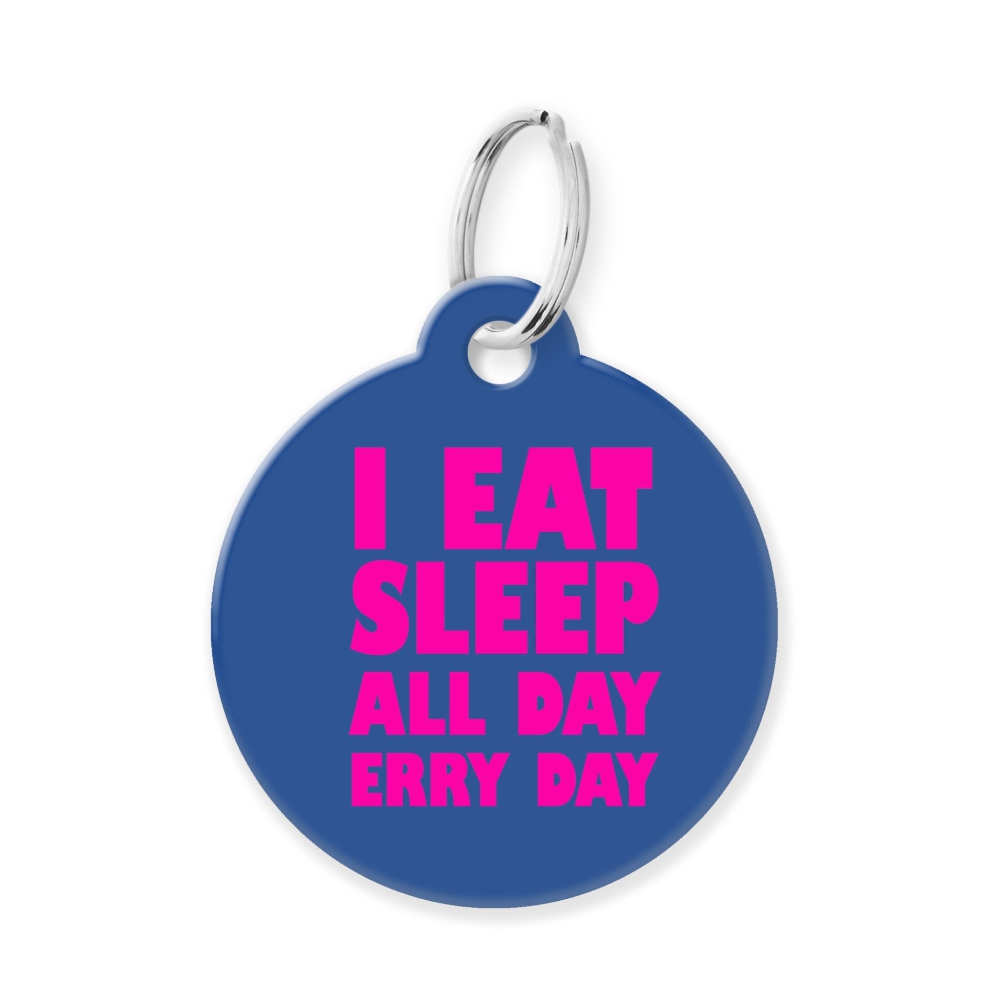 I Eat Sleep All Day Funny Pet Tag - The Barking Mutt