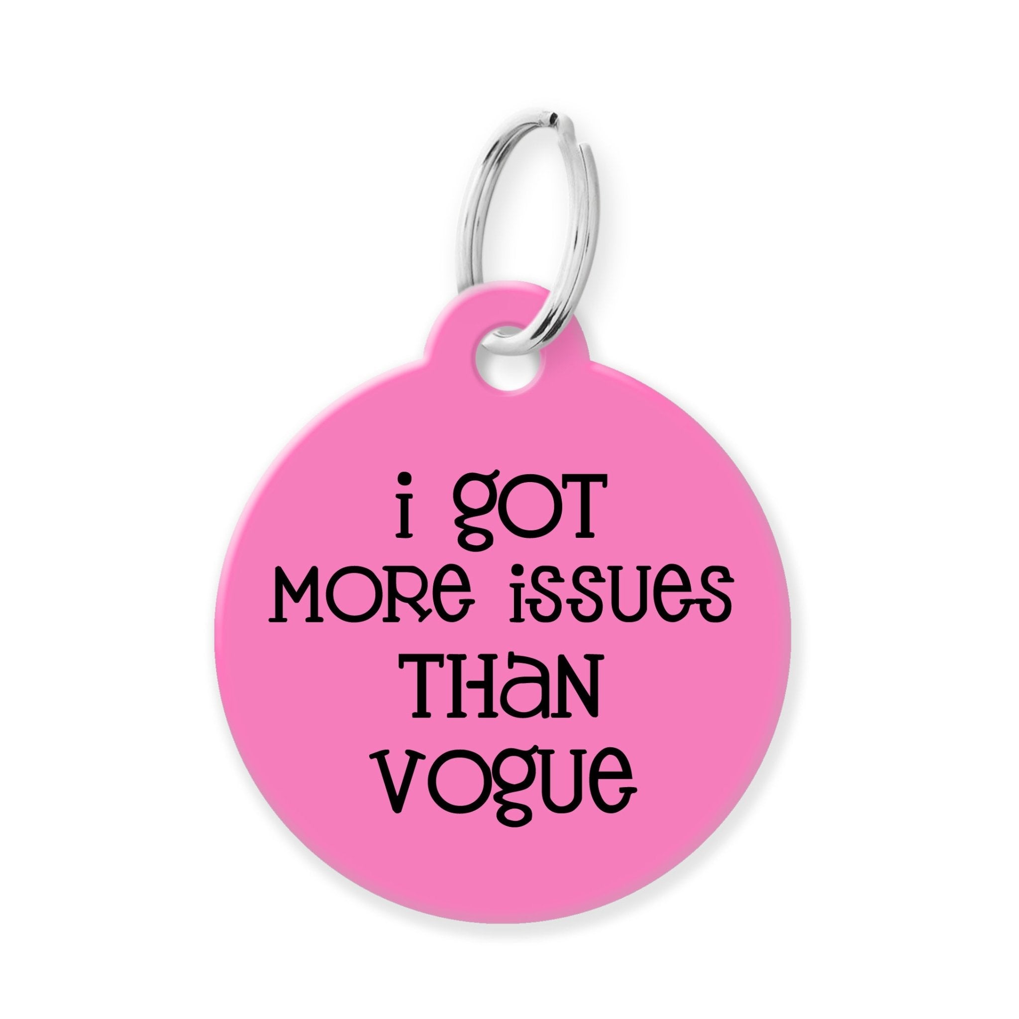 I Got More Issues than Vogue Funny Pet Tag - The Barking Mutt
