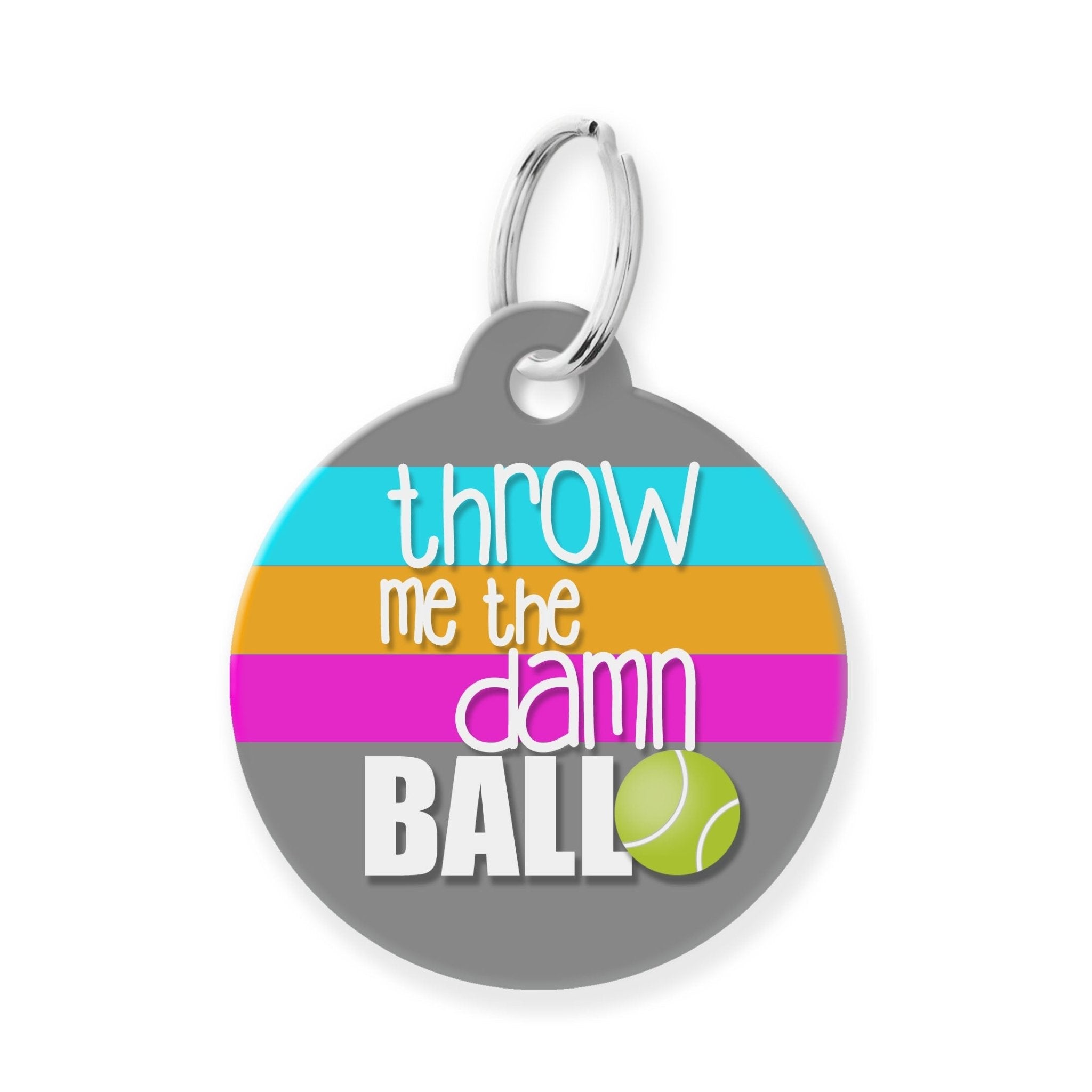 Throw Me the Damn Ball Funny Pet Tag - The Barking Mutt